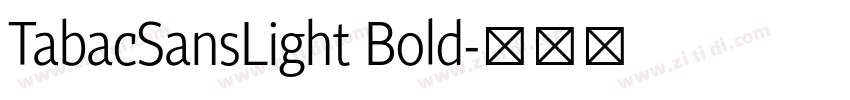 TabacSansLight Bold字体转换 TabacSansLight Bold字体转换